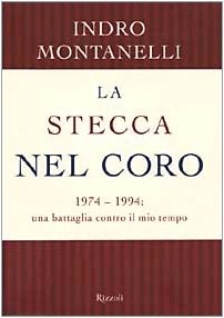 Indro Montanelli: La stecca nel coro (Italian language, 1999, Rizzoli)