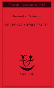 Richard P. Feynman: Sei pezzi meno facili (Italian language, 2004, Adelphi)