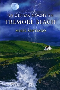 Mikel Santiago: La última noche en Tremore beach (spagnolo language, 2014, Ediciones B)