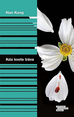 Han Kang: Kde kvete tráva (Czech language, 2018)