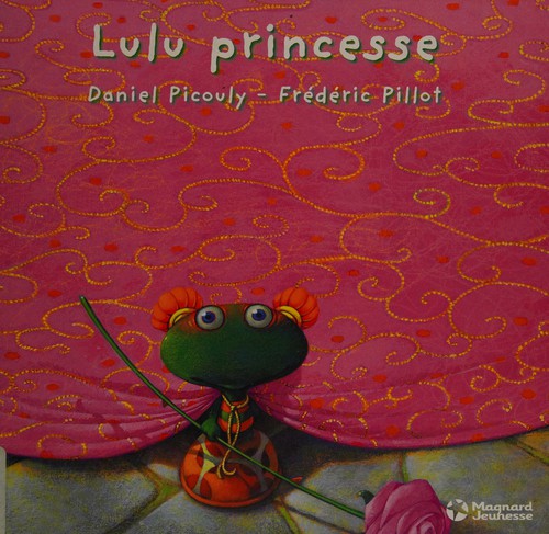 Daniel Picouly: Lulu princesse (French language, 2008, Magnard jeunesse)