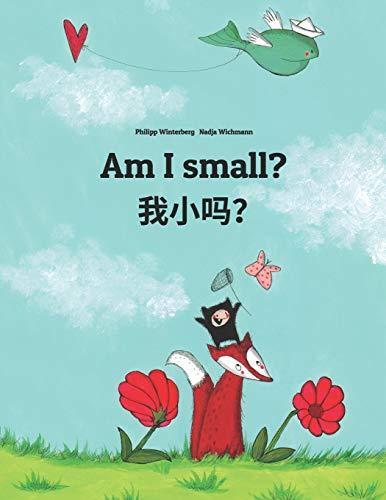 Philipp Winterberg, Nadja Wichmann: Am I small?: Wo xiao ma? Children's Picture Book English-Chinese [simplified] (Bilingual Edition)