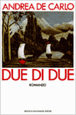 Andrea De Carlo: Due di due (Italian language, 1989, A. Mondadori)
