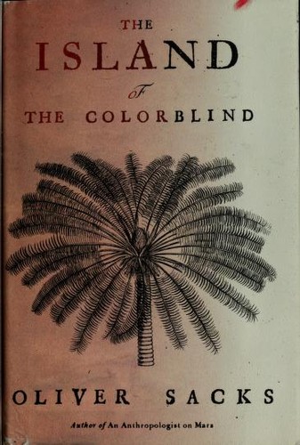 Oliver Sacks: The island of the colorblind (1997, A.A. Knopf, Distributed by Random House)