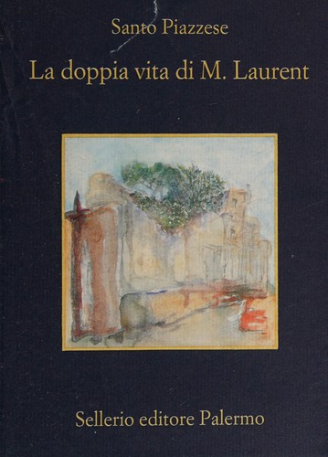 Santo Piazzese: La doppia vita di M. Laurent (Italian language, 1998, Sellerio)