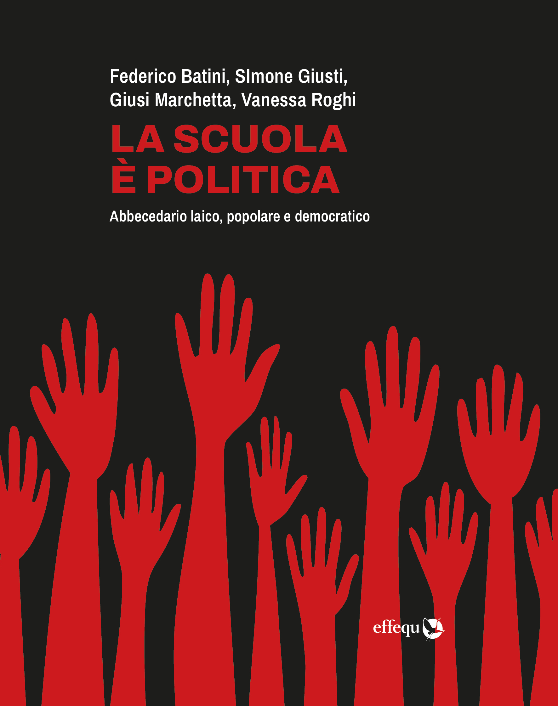 Giusi Marchetta, Federico Batini, Simone Giusti, Vanessa Roghi: La scuola è politica (Paperback, Italiano language, 2025, effequ)