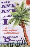 Gerald Durrell: The aye-aye and I (1993, Arcade Pub., Distributed by Little, Brown)