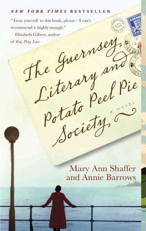 Mary Ann Shaffer, Mary Ann Shaffer, Annie Barrows: The Guernsey Literary and Potato Peel Pie Society (2011)