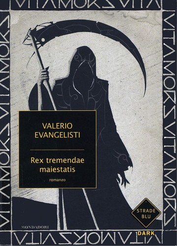 Valerio Evangelisti: Rex tremendae maiestatis (Italian language, 2010, Mondadori)