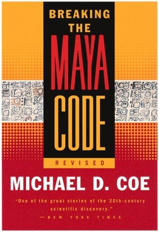 Michael D. Coe: Breaking the Maya code (Hardcover, 1992, Thames and Hudson)