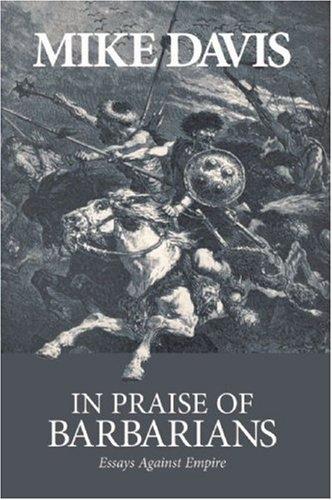 Mike Davis: In Praise of Barbarians (Paperback, 2007, Haymarket Books)