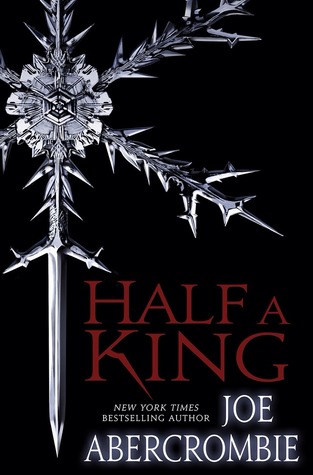 Joe Abercrombie: Half a King (Hardcover, 2014, Del Rey)