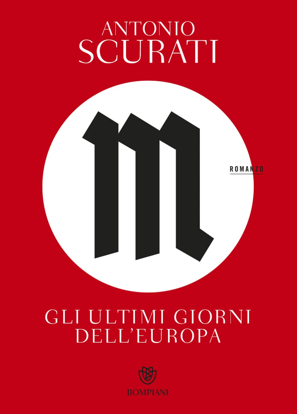 Antonio Scurati: M. Gli ultimi giorni dell’Europa (Paperback, Italiano language, 2022, Bompiani)
