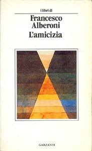 Francesco Alberoni: L' amicizia (Italian language, 1990, Garzanti)