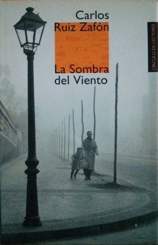 Carlos Ruiz Zafón: La Sombra del Viento (2001, Circulo de Lectores,S.A.)