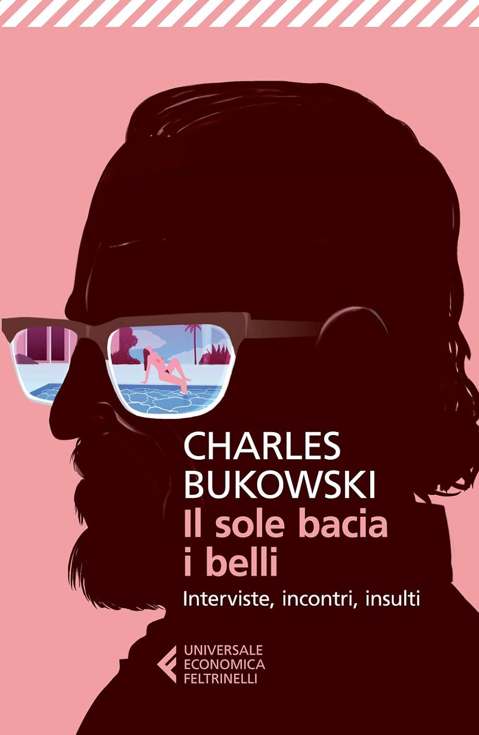 Charles Bukowski: Il sole bacia i belli (Paperback, Italiano language, 2015, Feltrinelli)