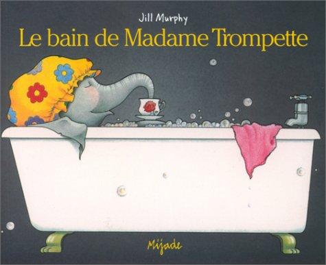 Jill Murphy: Le Bain de madame Trompette (Paperback, 2002, Mijade)