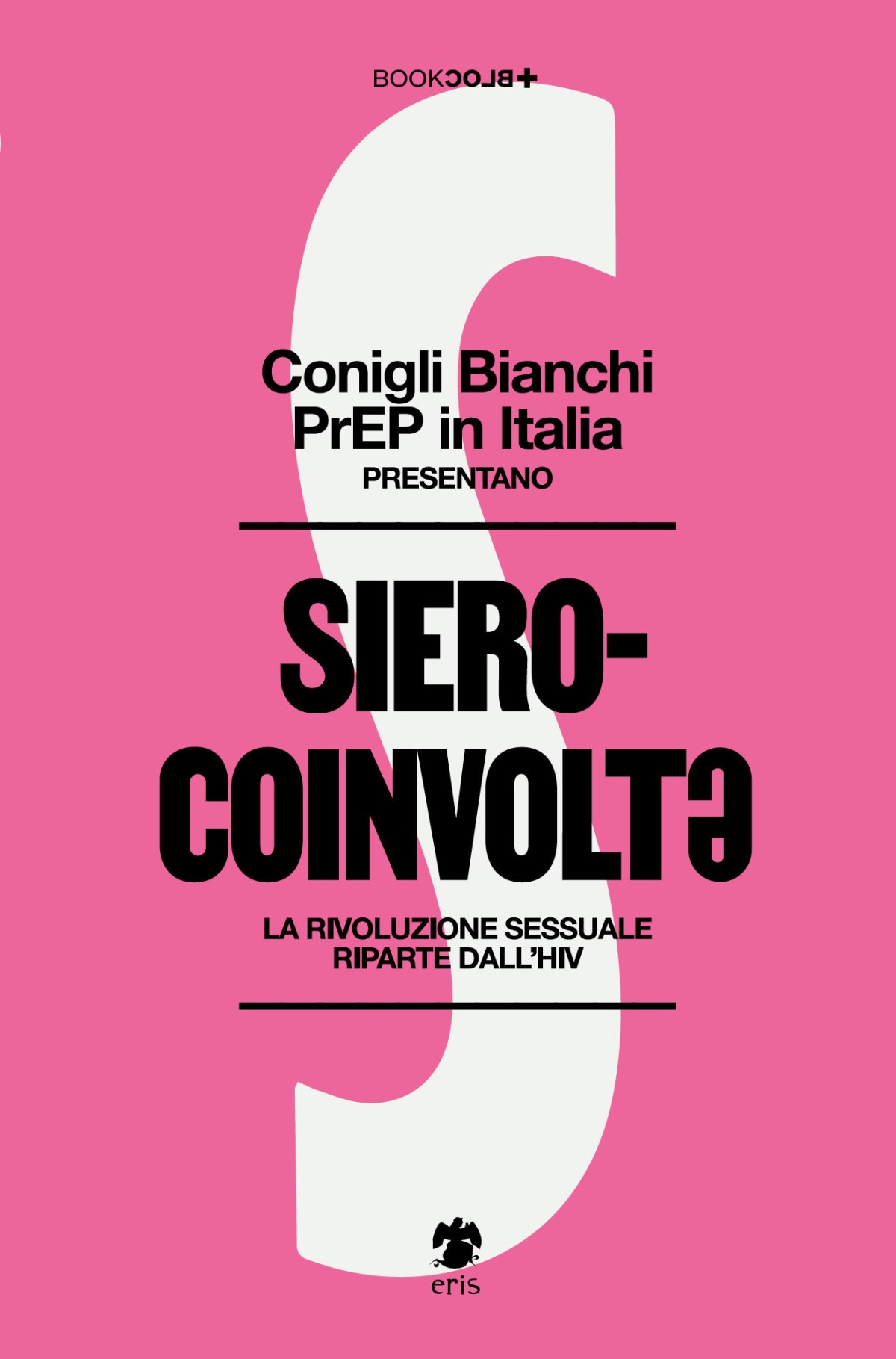 Conigli Bianchi, PrEP in Italia: Siero-coinvoltə (Paperback, Italiano language, 2023, Eris Edizioni)