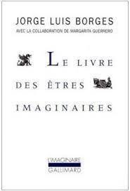 Jorge Luis Borges: Le livre des êtres imaginaires (French language)