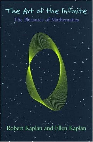 Robert Kaplan, Ellen Kaplan: The Art of the Infinite (2004, Oxford University Press, USA)