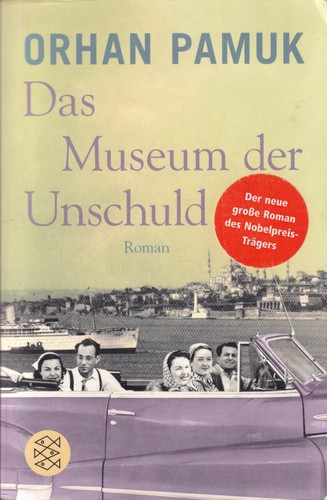 Orhan Pamuk, Rafael Carpintero;: Das Museum der Unschuld (German language, 2010, Fischer Taschenbuch Verlag)