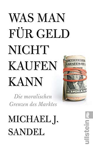 Michael J. Sandel: Was man für Geld nicht kaufen kann (Paperback, 2014, Ullstein Taschenbuchvlg.)