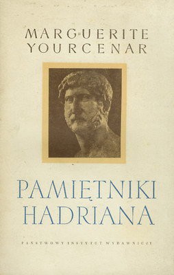 Marguerite Yourcenar: Pamiętniki Hadriana (Paperback, Polish language, 1961, Państwowy Instytut Wydawniczy)