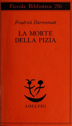 Friedrich Dürrenmatt: La morte della Pizia (Italian language, 1992, Adelphi)