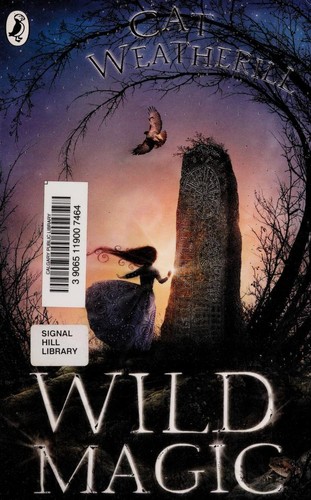 Cat Weatherill: Wild magic (2007, Puffin)