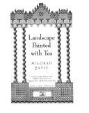 Milorad Pavic: Landscape painted with tea (1990, Knopf, Distributed by Random House)