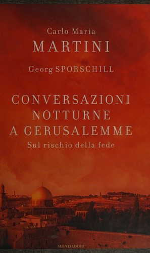 Carlo Maria Martini: Conversazioni notturne a Gerusalemme (Italian language, 2008, Mondadori)