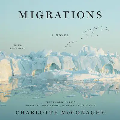 Charlotte McConaghy, Barrie Kreinik: Migrations (AudiobookFormat, 2020, Macmillan Audio)