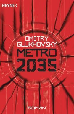 Dmitry Glukhovsky: Metro 2035 (2016, Heyne Verlag)