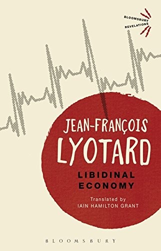 Jean-Francois Lyotard: Libidinal Economy (Paperback, 2015, Bloomsbury Academic)