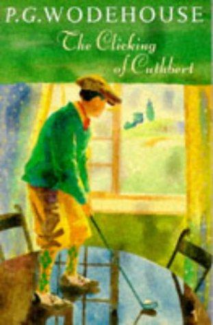 P. G. Wodehouse: The clicking of Cuthbert (Paperback, 1992, Vintage)