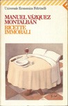 Manuel Vázquez Montalbán: Ricette Immorali (Paperback, Italian language, 1995, Universale Eonomica Feltrinelli)