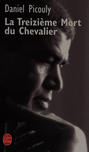 Daniel Picouly: La treizième mort du chevalier (French language, 2006, Librairie générale française)