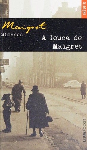 Georges Simenon: A louca de Maigret (Portuguese language, 2009, L & PM Editores)