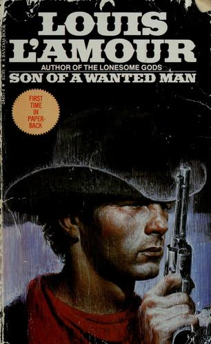 Louis L'Amour: Son of a wanted man (Paperback, 1984, Bantam)