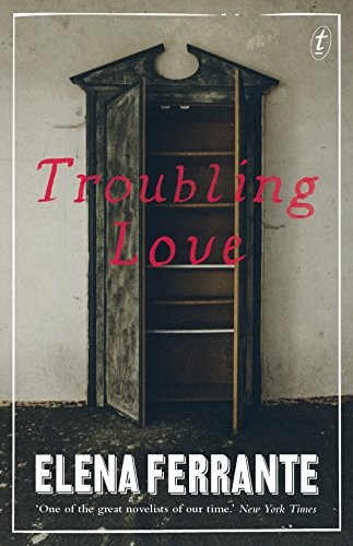 Elena Ferrante, Ann Goldstein: Troubling Love (2015, Text Publishing Company)