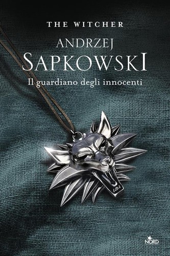 Andrzej Sapkowski: Il guardiano degli innocenti (Paperback, Italian language, 2019, Editrice Nord)