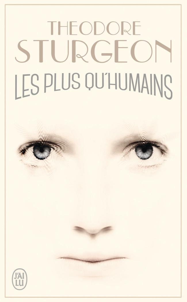 Theodore Sturgeon: Les plus qu'humains (French language, 2019, J'ai Lu)