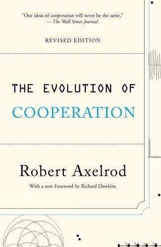 Robert Axelrod: The Evolution of Cooperation (2006, Perseus Books Group)