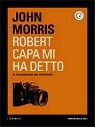 John Morris: Robert Capa mi ha detto (EBook, Italiano language, Corriere della Sera)