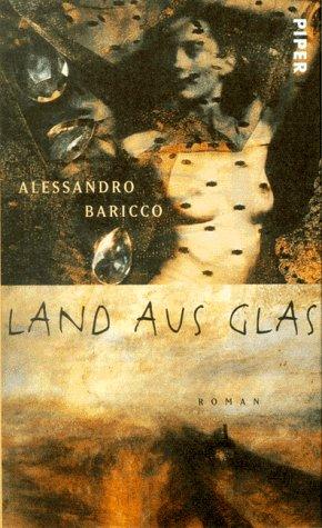 Alessandro Baricco: Land aus Glas. (Hardcover, German language, 1998, Piper)