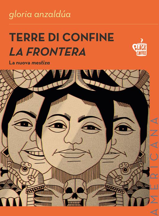 Gloria Anzaldúa: Terre di confine - La Frontera (Paperback, Black Coffee)