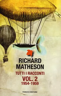 Richard Matheson: Tutti i racconti. Vol. 2: 1954-1959 (EBook, Italiano language, 2013, Fanucci Editore)