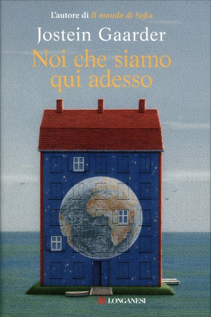 Jostein Gaarder: Noi che siamo qui adesso (Hardcover, italiano language, 2022, Longanesi)