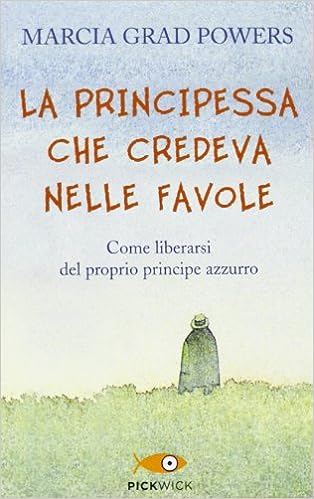 Marcia Grad Powers: La principessa che credeva nelle favole (Paperback, italiano language, Piemme)