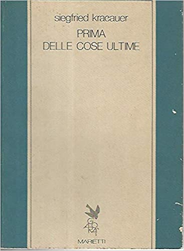 Siegfried Kracauer: Prima delle cose ultime (Paperback, Italian language, 1985, Casa Editrice Marietti)